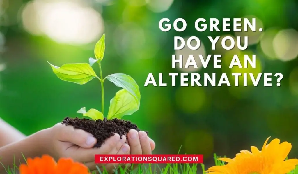 Go Green. Do you have an alternative - Quotes